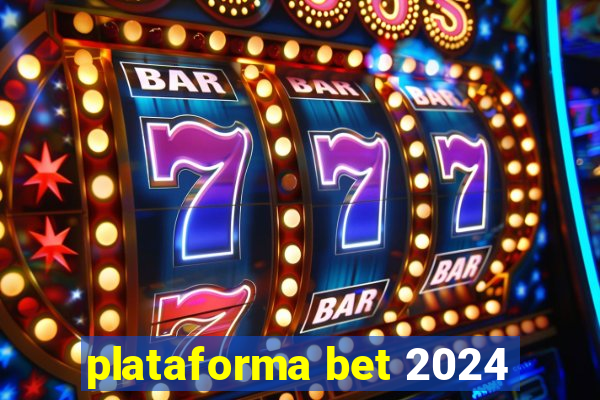 plataforma bet 2024